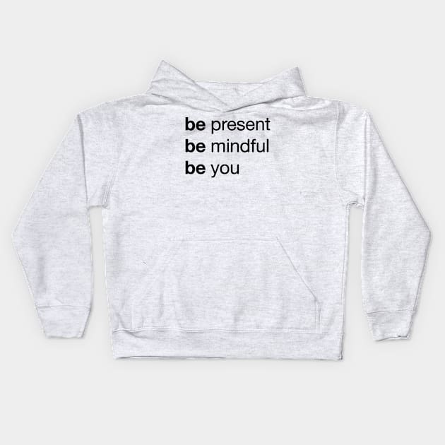 Transform Your Life with 'Be Present, Be Mindful, Be You' / Unique Kids Hoodie by Magicform